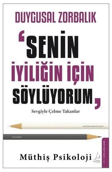 Müthiş PsikolojiKişisel Gelişim KitaplarıDuygusal Zorbalık: Senin İçin Söylüyorum - Sevgiyle Çelme Takanlar
