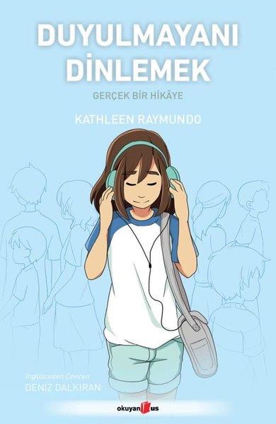 Kathleen RaymundoÇocuk Çizgi RomanlarıDuyulmayanı Dinlemek - Gerçek Bir Hikaye