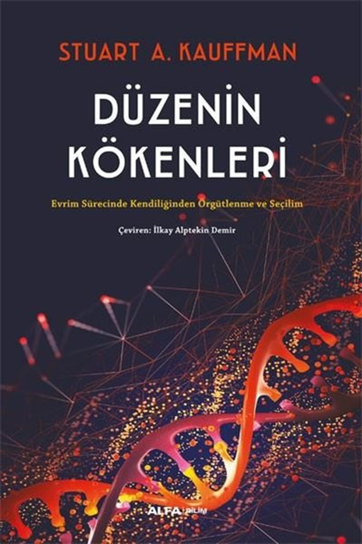 Stuart KauffmanPopüler Bilim KitaplarıDüzenin Kökenleri - Evrim Sürecinde Kendiliğinden Örgütlenme ve Seçilim