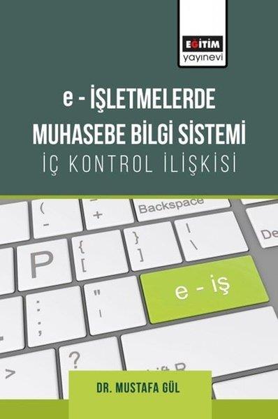 Mustafa GülIsletme - Is IdaresiE-İşletmelerde Muhasebe Bilgi Sistemi - İç Kontrol İlişkisi