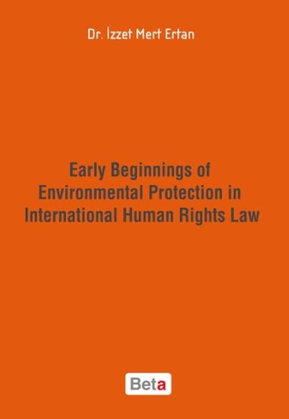 İzzet Mert ErtanEğitimEarly Beginnings of Environmental Protection in International Human Rights Law