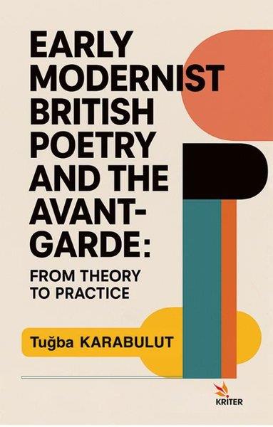 Tuğba KarabulutPoemsEarly Modernist British Poetry and the Avant-Garde: From Theory to Practice