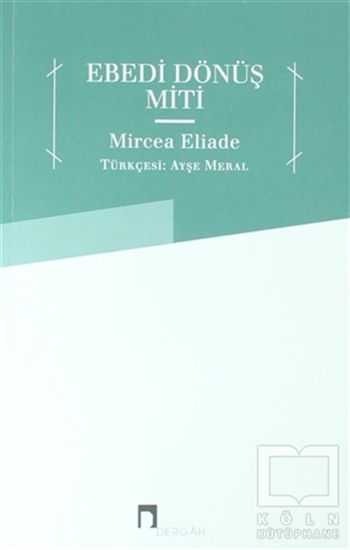 Mircea EliadeMitolojilerEbedi Dönüş Miti