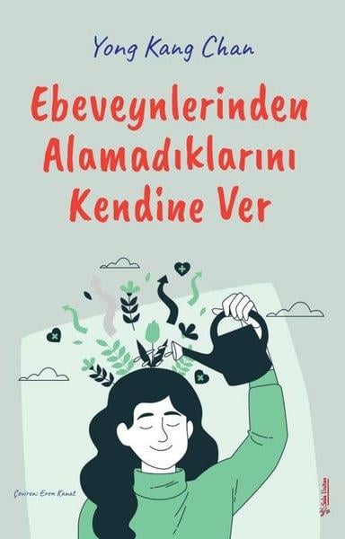 Yong Kang ChanPsychologieEbeveynlerinden Alamadıklarını Kendine Ver