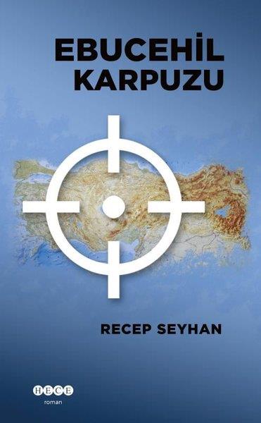 Recep SeyhanTürkiye RomanEbucehil Karpuzu