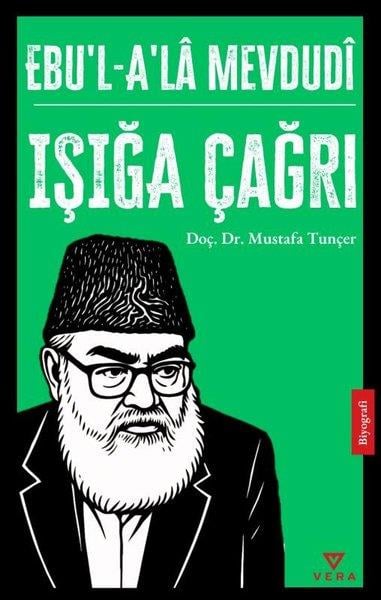 Mustafa TunçerTarihi Biyografi ve Otobiyografi KitaplarıEbu'l-A'la Mevdudi: Işığa Çağrı