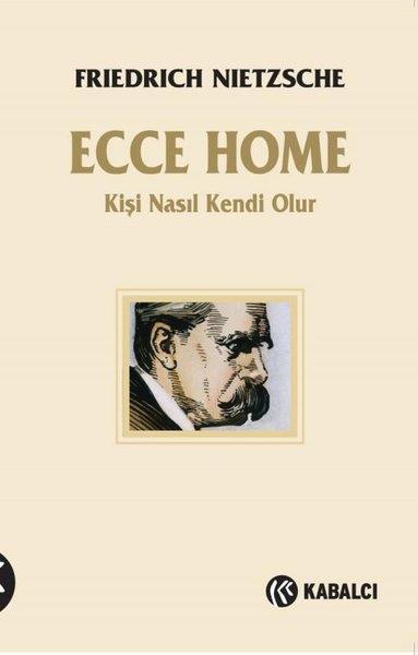 Friedrich NietzscheFelsefe BilimiEcce Homo - Kişi Nasıl Kendi Olur