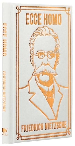 Friedrich NietzscheClassicsEcce Homo