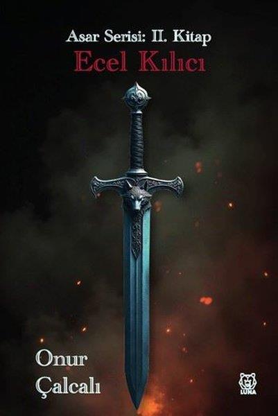 Onur ÇalcalıFantasy und RomaneEcel Kılıcı-  Asar Serisi 2. Kitap