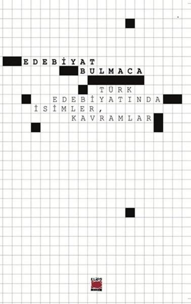 KolektifEleştiri & Kuram & İnceleme KitaplarıEdebiyat Bulmaca - Türk Edebiyatında İsimler Kavramlar