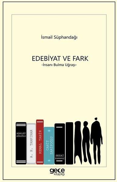 İsmail SüphandağıEleştiri & Kuram & İnceleme KitaplarıEdebiyat ve Fark - İnsanı Bulma Uğraşı
