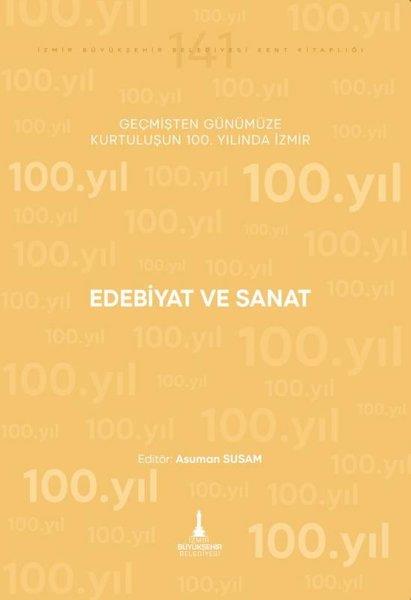 KolektifEleştiri & Kuram & İnceleme KitaplarıEdebiyat ve Sanat - Geçmişten Günümüze Kurtuluşunun 100. Yılında İzmir