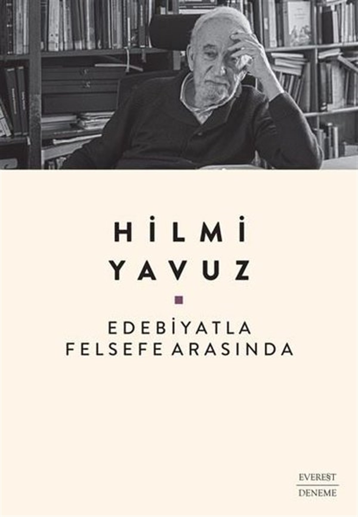 Hilmi YavuzDeneme KitaplarıEdebiyatla Felsefe Arasında