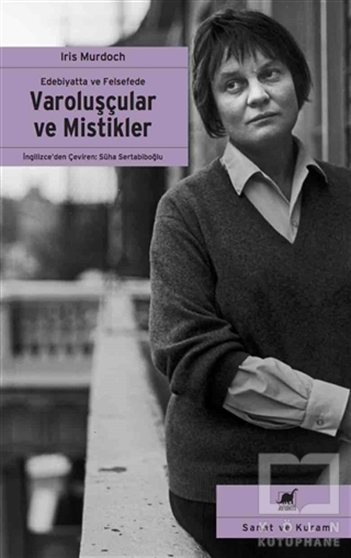Iris MurdochSanat Kuramı KitaplarıEdebiyatta ve Felsefede Varoluşçular ve Mistikler