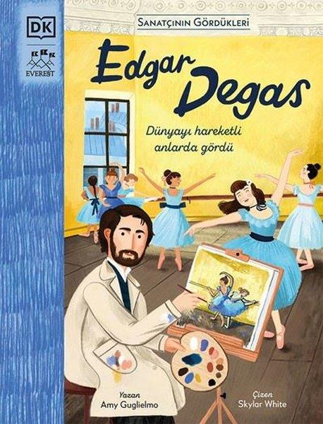 Amy GuglielmoSanat PrestijEdgar Degas - Sanatçının Gördükleri