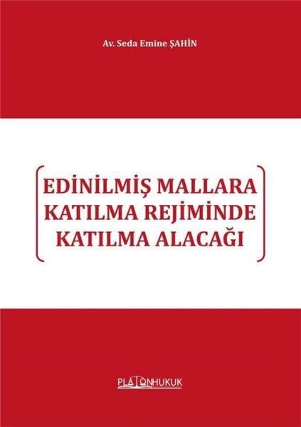 Seda Emine ŞahinHukuk Üzerine KitaplarEdinilmiş Mallara Katılma Rejiminde Katılma Alacağı