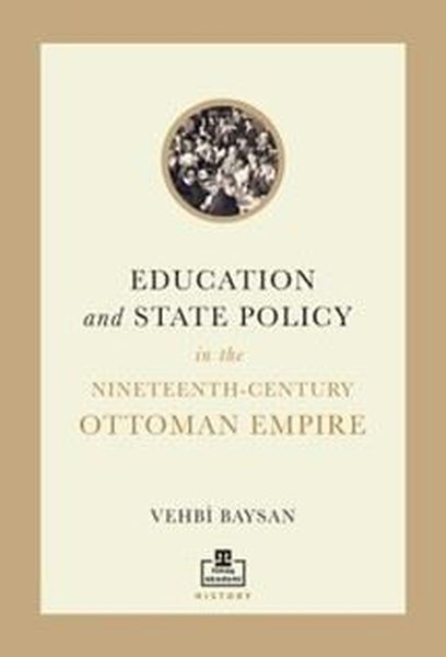 Vehbi BaysanBiography (History)Education and State Policy in the Nineteenth - Century Ottoman Empire