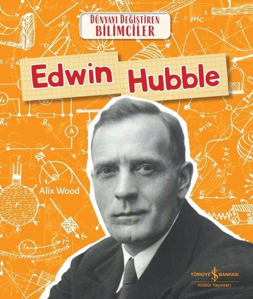 Alix WoodÇocuk Bilim KitaplarıEdwin Hubble - Dünyayı Değiştiren Bilimciler