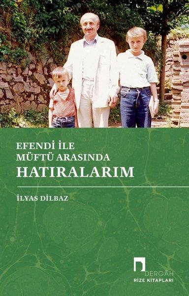 İlyas DilbazAnı & Mektup & Günlük KitaplarıEfendi ile Müftü Arasında Hatıralarım
