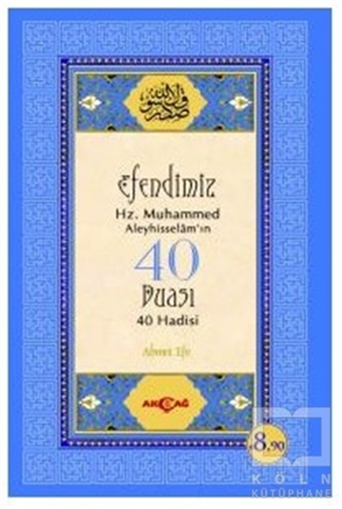 Efendimiz Hz. Muhammed Aleyhisselam'ın 40 Duası - 40 Hadisi