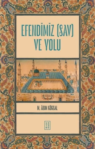 M. Asım Köksalİslami KitaplarEfendimiz (SAV) ve Yolu