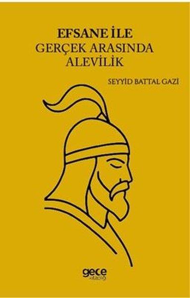 Seyyid Battal GaziAlevilik & Bektaşilik KitaplarıEfsane İle Gerçek Arasında Alevilik
