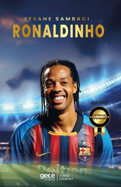Ada GökceSporcularEfsane Sambacı Ronaldinho - Futbolun Efsaneleri