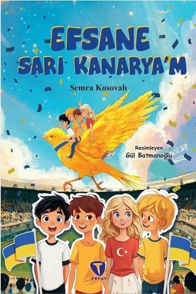 Semra KosovalıÇocuk Gençlik RomanlarıEfsane Sarı Kanarya'm