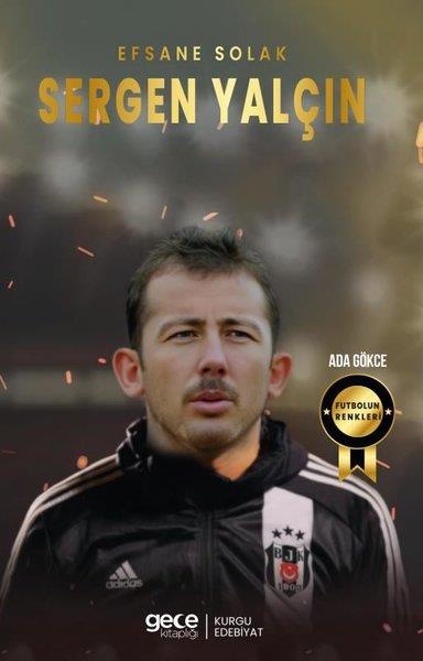 Ada GökceSporcularEfsane Solak Sergen Yalçın - Futbolun Renkleri