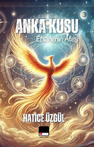 Hatice ÜzgülEfsane & Destan KitaplarıEfsanenin Ateşi Anka Kuşu