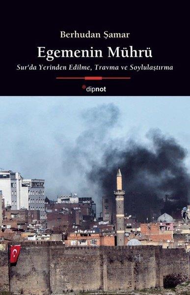 Berhudan ŞamarEtnolojiEgemenin Mührü - Sur'da Yerinden Edilme Travma ve Soylulaştırma