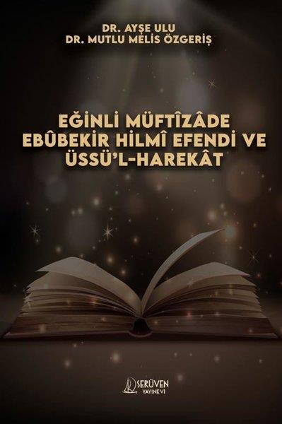 Adem KarataşHistorische Biographie und AutobiographieEğinli Müftizade Ebubekir Hilmi Efendi ve Üssü'l-Harekat