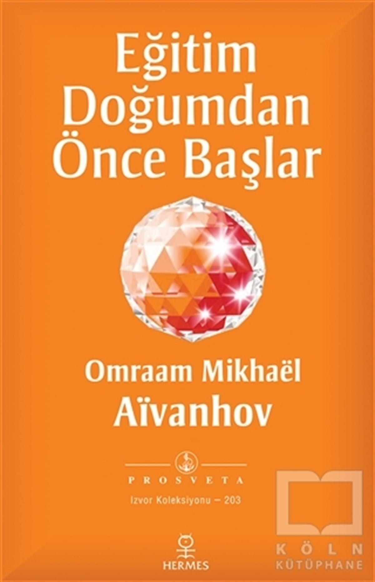 Omraam Mikhael AivanhovKişisel GelişimEğitim Doğumdan Önce Başlar