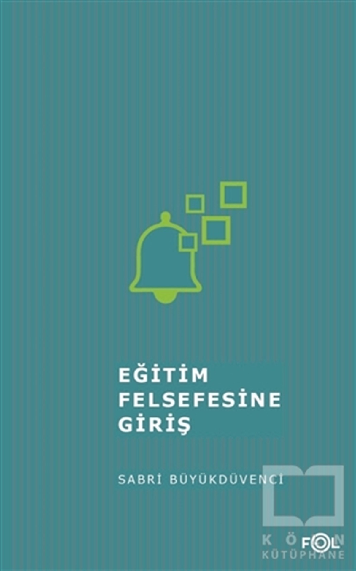 Sabri BüyükdüvenciEğitim FelsefesiEğitim Felsefesine Giriş