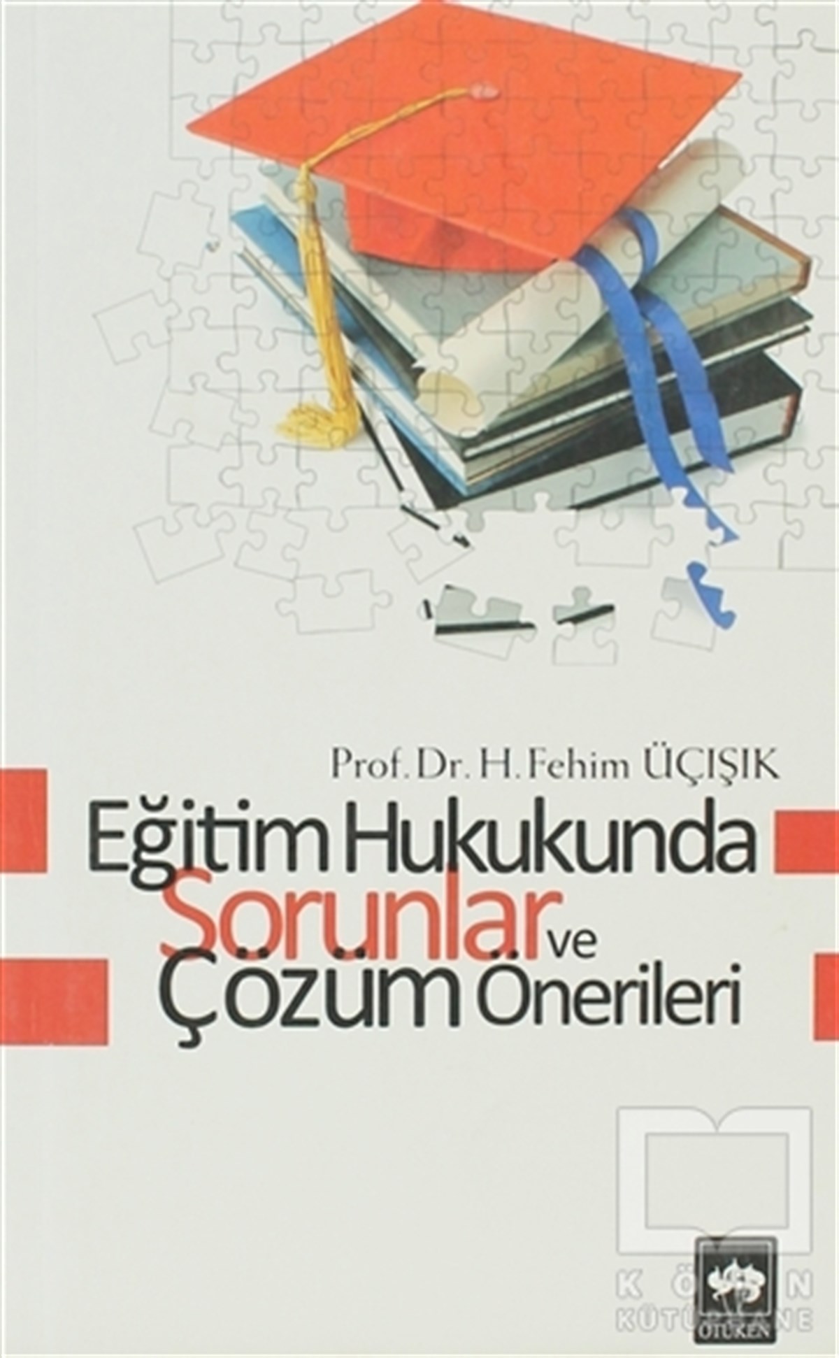 H. Fehim ÜçışıkGenel KonularEğitim Hukukunda Sorunlar ve Çözüm Önerileri