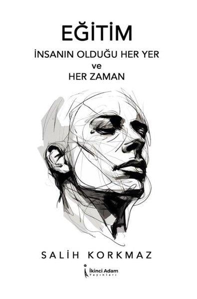 Salih KorkmazEğitimEğitim İnsanın Olduğu Her Yer ve Her Zaman
