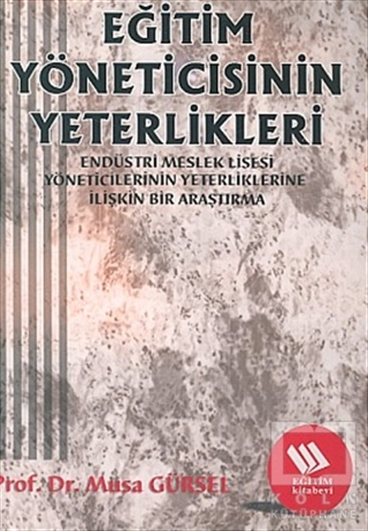 Musa GürselAkademikEğitim Yöneticisinin Yeterlikleri: Endüstri Meslek Lisesi Müdürlerinin Yeterliklerine İlişkin Bir Araştırma