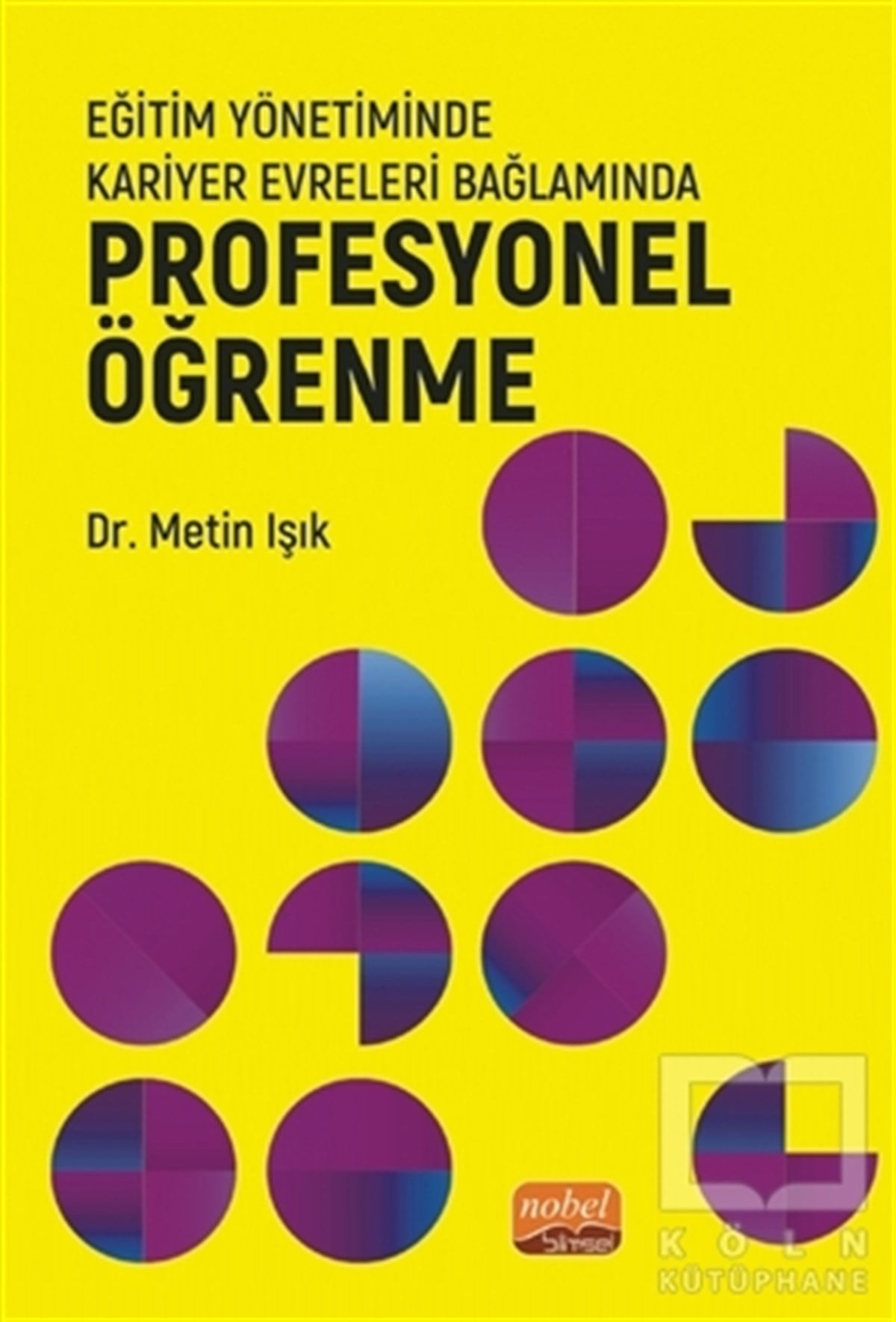 Metin IşıkAkademikEğitim Yönetiminde Kariyer Evreleri Bağlamında Profesyonel Öğrenme
