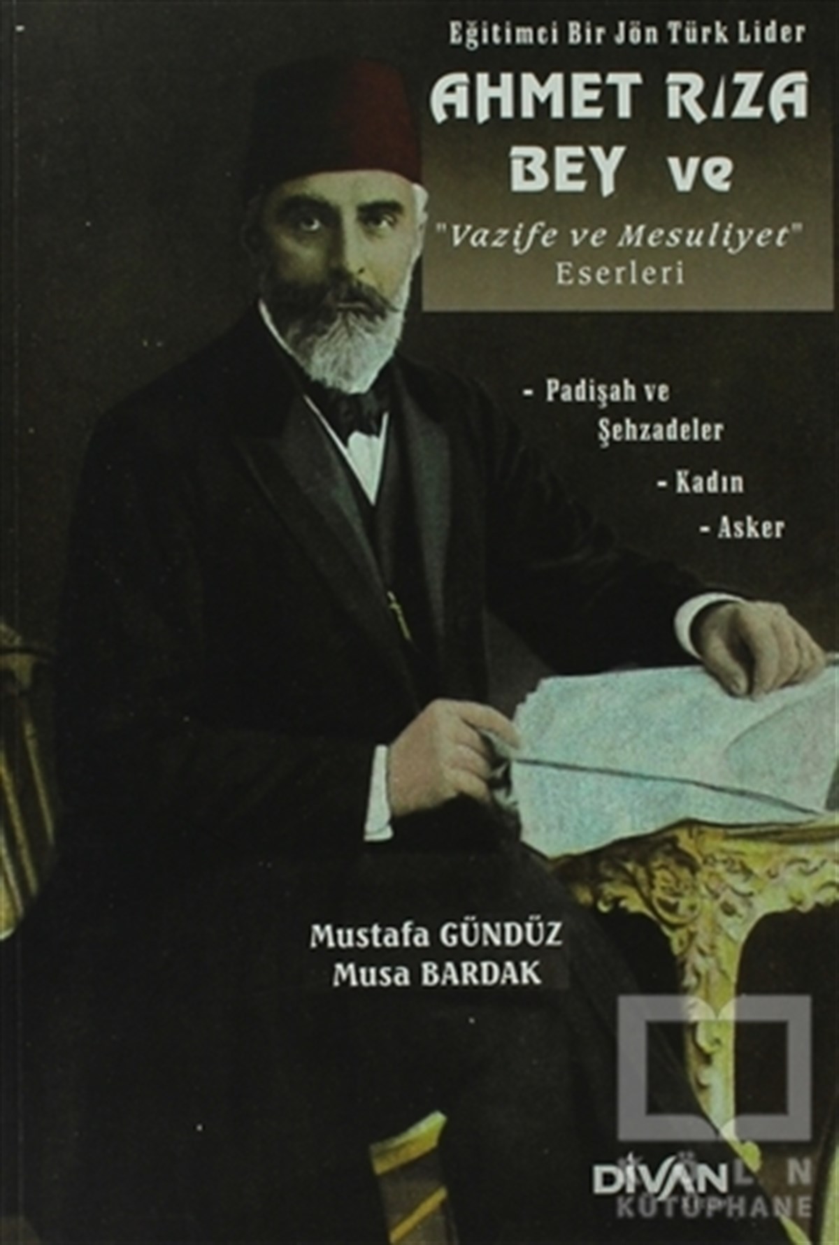 Eğitimci Bir Jön Türk Lider Ahmet Rıza Bey ve Vazife ve Mesuliyet Eserleri