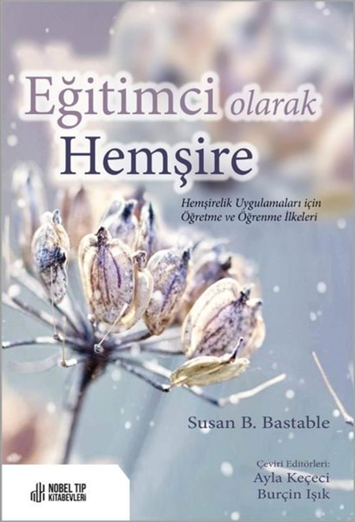 Susan B. BastableTipEğitimci Olarak Hemşire - Hemşirelik Uygulamaları için Öğretme ve Öğrenme İlkeleri