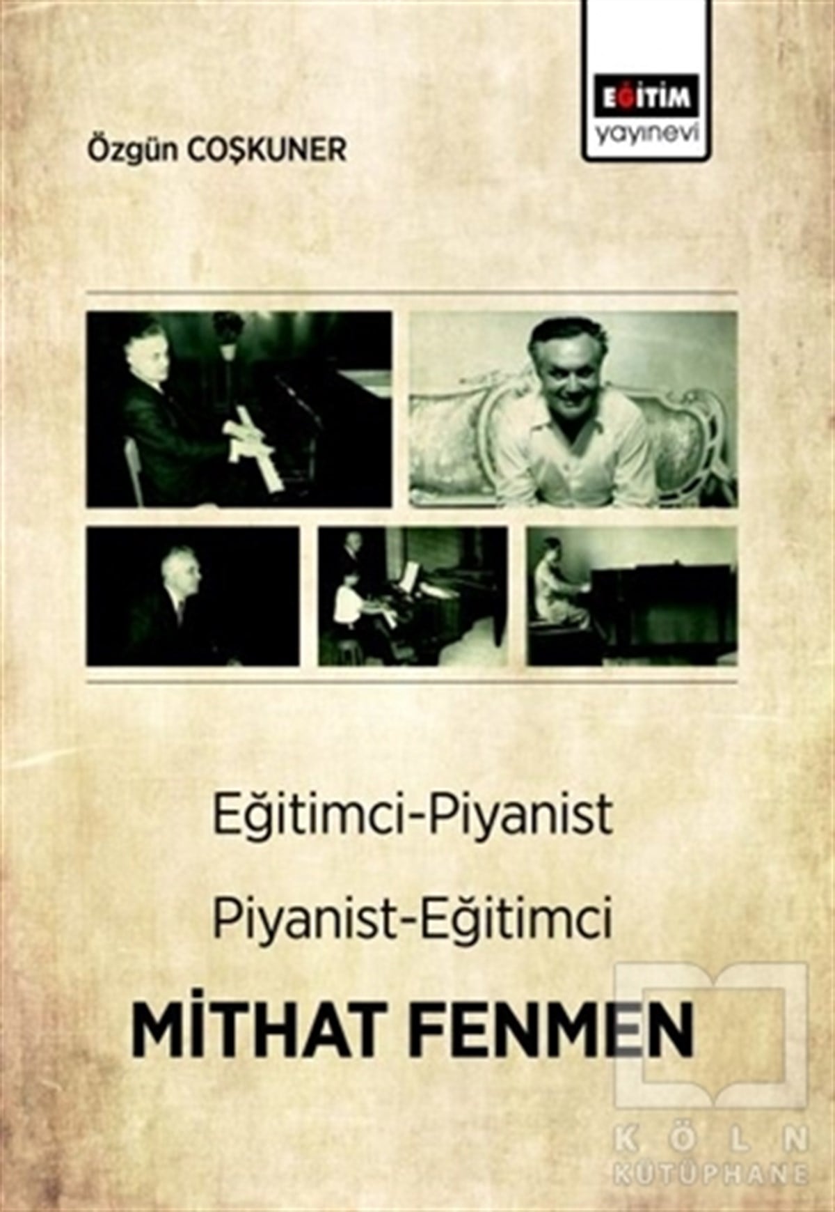 Özgün CoşkunerSanatçılarEğitimci-Piyanist Piyanist-Eğitimci Mithat Fenmen