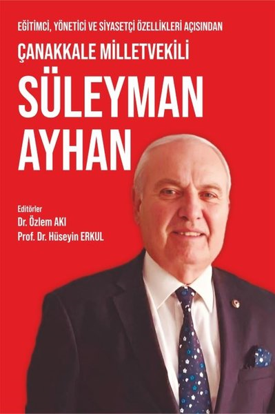 KolektifDigerEğitimci Yönetici ve Siyasetçi Özellikleri Açısından Çanakkale Milletvekili Süleyman Ayhan