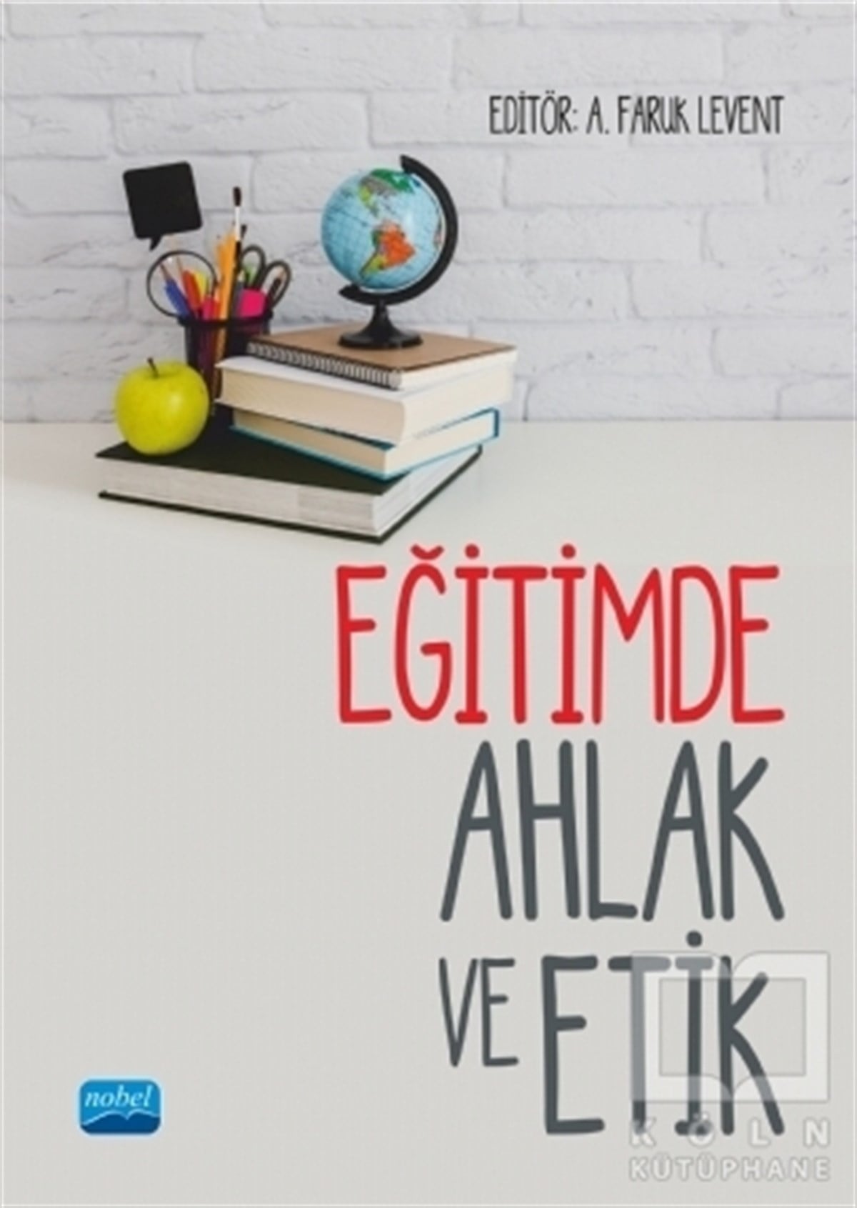 A. Nehir ÖzdemirEtikEğitimde Ahlak ve Etik