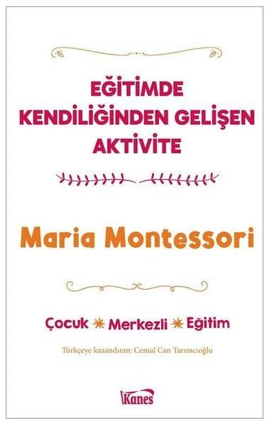 Maria MontessoriAile - ÇocukEğitimde Kendiliğinden Gelişen Aktivite