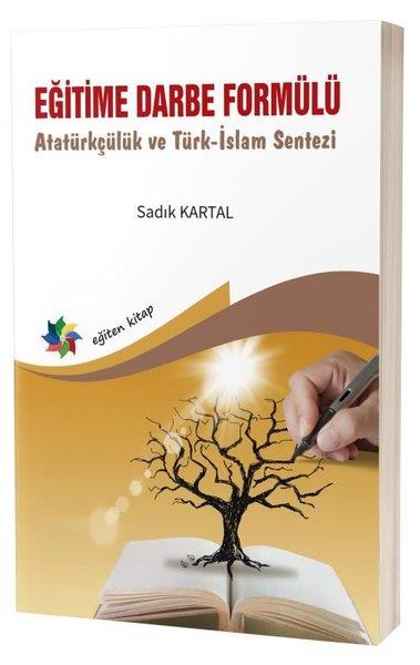 Sadık KartalEğitimEğitime Darbe Formülü - Atatürkçülük ve Türk İslam Sentezi