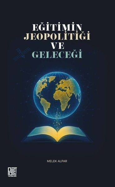 Melek AlparDigerEğitimin Jeopolitiği ve Geleceği