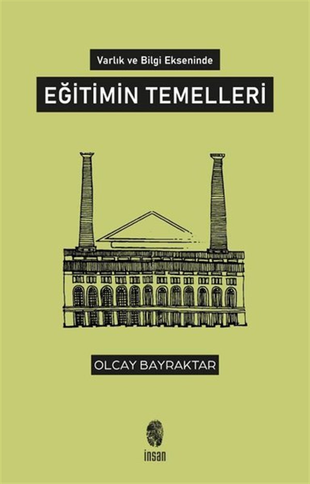 Olcay BayraktarFelsefe BilimiEğitimin Temelleri - Varlık ve Bilgi Ekseninde