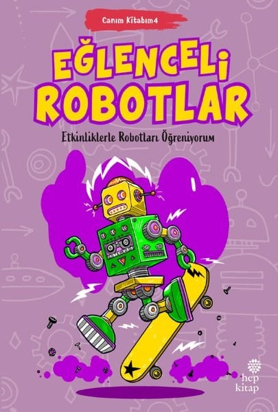 KolektifEgitim Etkinlik KitaplariEğlenceli Robotlar - Canım Kitabım 4 - Etkinliklerle Robotları Öğreniyorum