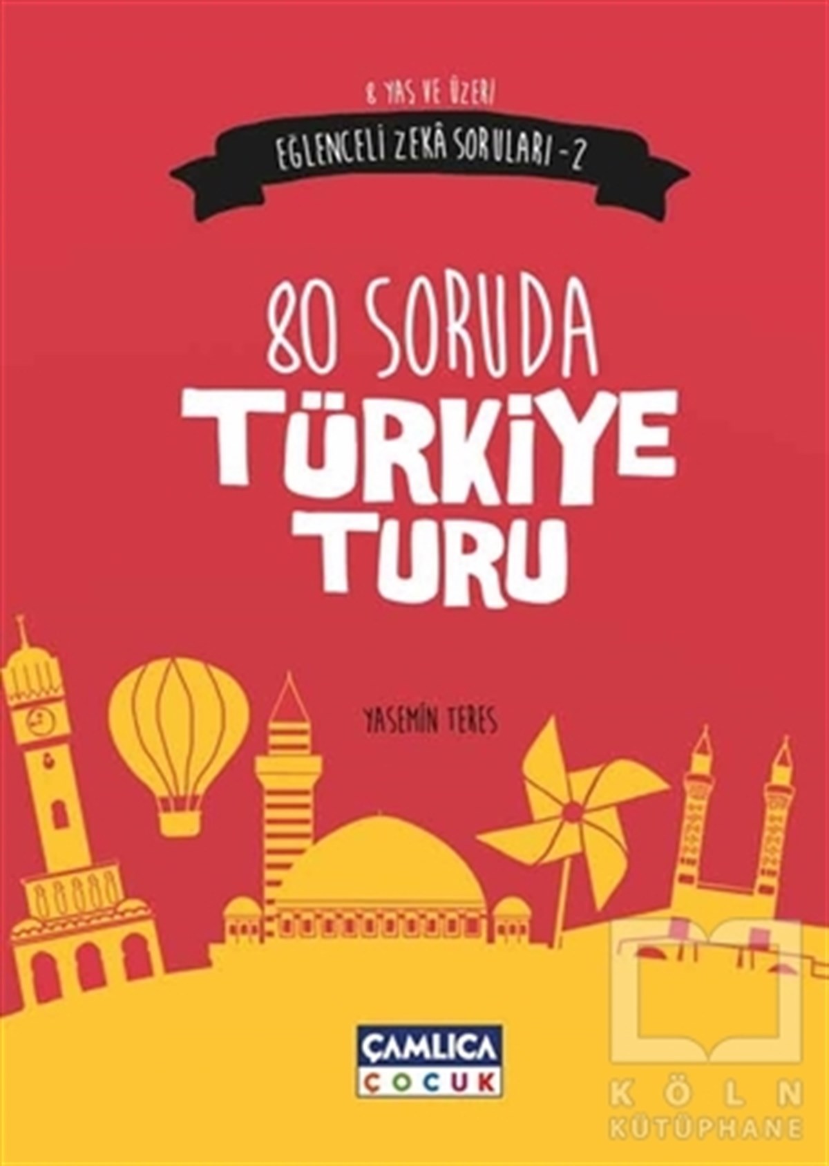 Yasemin TeresDiğerEğlenceli Zeka Soruları - 2 : 80 Soruda Türkiye Turu