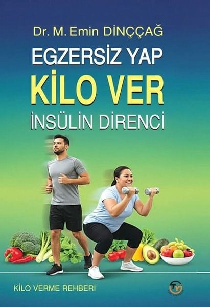 M. Emin DinççağBeden SağlığıEgzersiz Yap Kilo Ver- İnsülin Direnci-Kilo Verme Rehberi